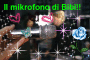 Il mikrofono di Bibi!