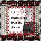 I Keep Your Broken Heart With Me Always