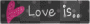 Love Is...