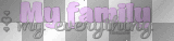my fam[ily]