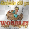 Gobble till ya Wobble!