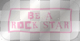 be a rock star