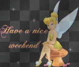 tinkerbell have a nice weekend