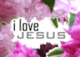 i love JESUS