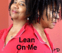 Lean on me Lean on me