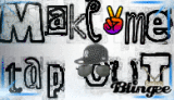 MaKe MeH TaP OuT !!!!