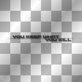 you keep what you kill