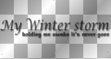 My Winter storm holding me awake it's never gone! [Tarja Turunen "I Walk alone" quote]