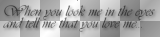 When Yyou look me in the eyes
