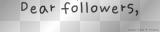 Dear Follower By: I.Freakin.Luv.You♥