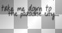Take me down to the paradise city (black transparent quote by Axl Rose) [nermai]