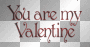 you are my valentine
