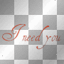 I need you