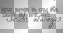 Your smile is my life. Don't let me die. Smile Always (white and black transparent quote) [nermai]