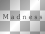 Madness
