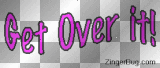 get over it ! flashing rainbow text ²u
