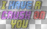 I have a crush on you