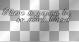 There is gonna be so much blood (white and black transparent quote) [nermai]