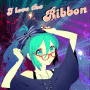 I love the Ribbon [Miku]