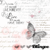 Dream as if you could live forever && Live as if you only have today♥