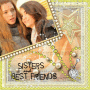 Sister And Best Friends♥ Sister And Best Friends♥