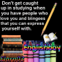 Don't Get Caught Up In Studying When You Have People Who Love You And Blingees That You Can Express Yourself With - Elarn03