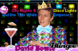 City Nights & Disco Lights -- & the Thin White Emperor