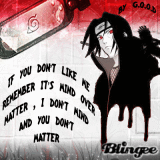 If u don't like me remember it's mind over matter,i don't mind and u don't matter...
