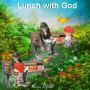 Lunch with God: by Maddi Lunch with God: by Maddi