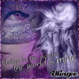 I belive in the wonder the world is mine