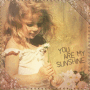 you are my sunshine..