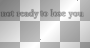Not ready to lose you (white and black transparent quote) [nermai]