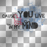 Cause you Live in my Mind -Black Text_²u
