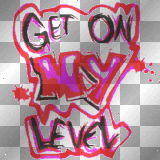 get on my level