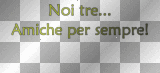 Noi tre... Amiche per sempre! - text "✞LoLa_093✞"