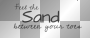 Feel the Sand between your toes text~wordart~NatashaOoak