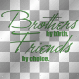 Kerstie: Brothers by Birth Friends by choice Text