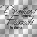 Kerstie: Brothers by Birth Friends by choice Text