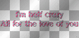 "I'm half crazy all for the love of you" quote animated