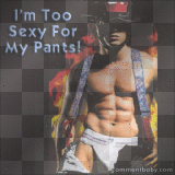 Sexy Fireman,I'm Too Sexy For My Pants!!!LW