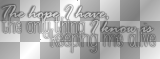 The hope I have, the only thing I know is keeping me alive (Last Hope by Paramore white black transparent quote) [nermai]