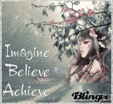 ***Imagine with all your mind. Believe with all your heart. Achieve with all your might.***