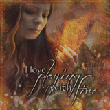 "I love playing with fire"