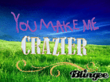 You Make Me Crazier