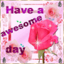 Have An Awesome Day!