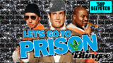 lets go to prison!