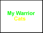 My warrior cats