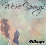 We're young} ©