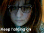 keep holding on