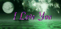 i love you